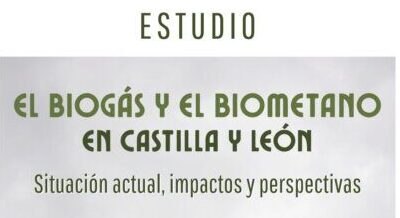 Estudio “El biogás y el biometano en Castilla y León: situación actual, impactos y perspectivas”